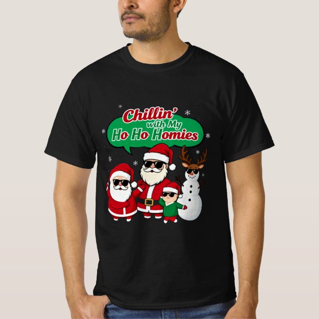 Chillin’ with My Ho Ho Homies | Funny Christmas Ca T-Shirt (Front)