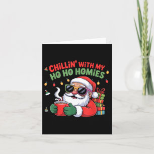 Chillin With My Ho Ho Homies Funny Santa Christmas Card
