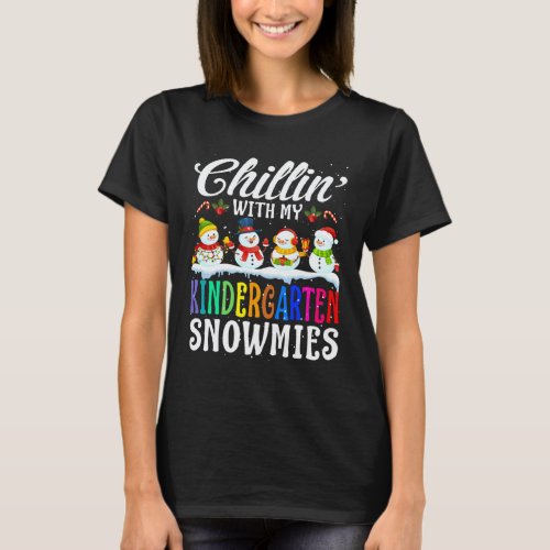 Chillin' With My Kindergarten Snowmies Teacher Xma T-Shirt