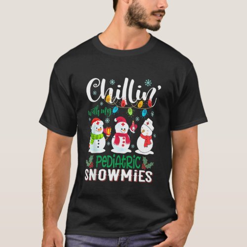 Chillin With My Pediatric Snowmies Nurse Light Chr T_Shirt
