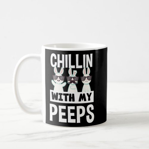 Chillin With My Peeps Easter Bunny  Coffee Mug