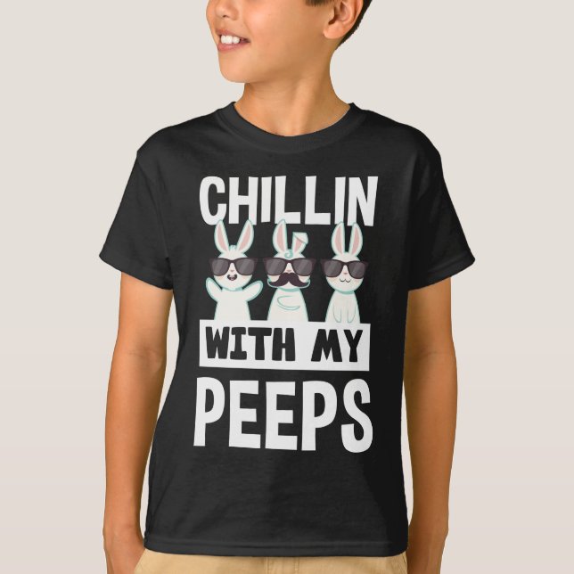 Chillin' With My Peeps Easter Bunny  T-Shirt (Front)