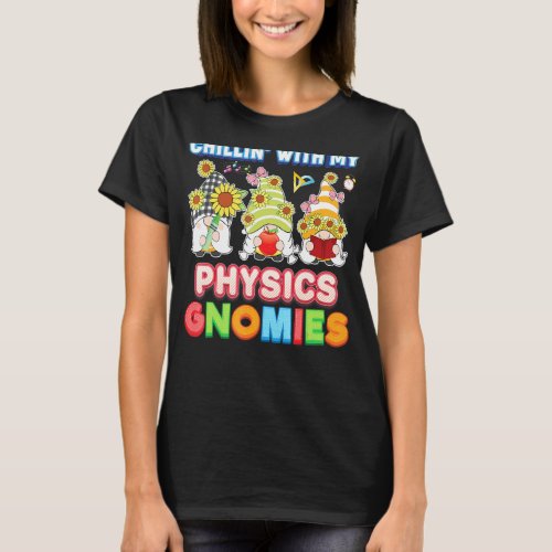 Chillin With My Physics Gnomies Teacher Kid Studen T_Shirt