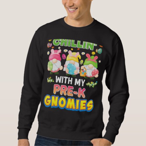 Chillin With My Pre K Gnomies Gnome Eggs Happy Eas Sweatshirt