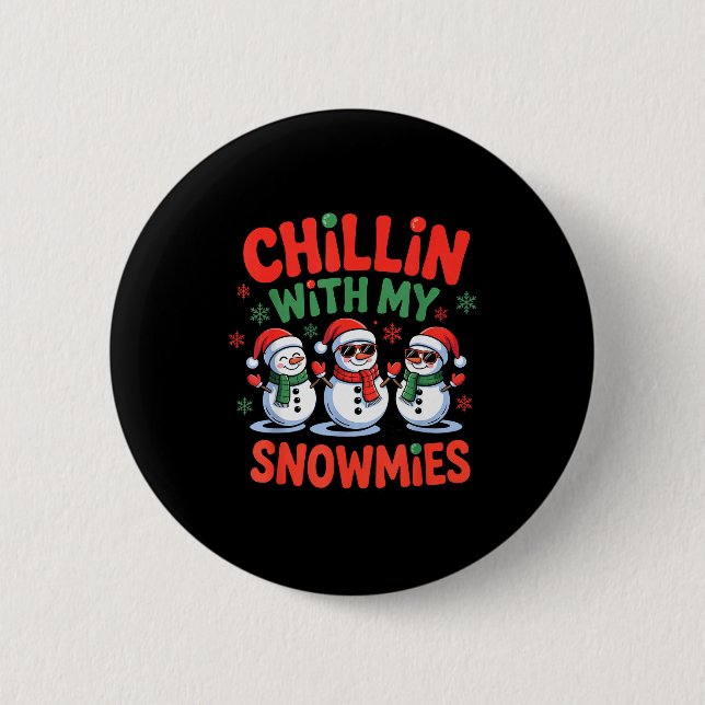 Chillin With My Snowmie Funny Christmas Snowman  Button (Front)