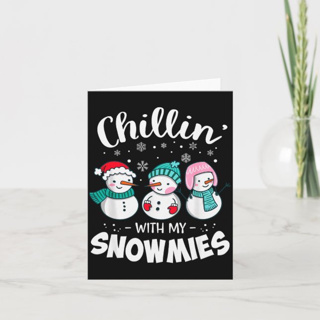 Chillin With My Snowmie Women Christmas Snowman Te Card (Front)