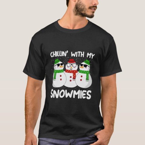 Chillin With My Snowmies Christmas T_Shirt