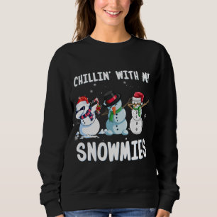 Chillin' with My Snowmies Christmas Xmas Snowman F Sweatshirt