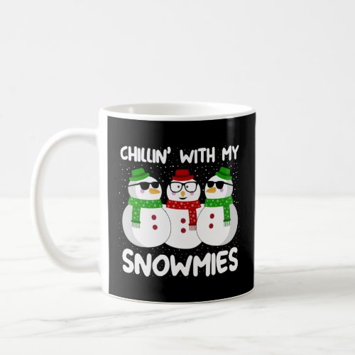 Chillin With My Snowmies  Coffee Mug