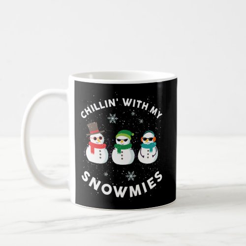 Chillin With My Snowmies Cute Snowman Ugly Christm Coffee Mug