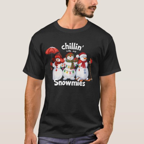 Chillin with my Snowmies Funny Christmas T_Shirt