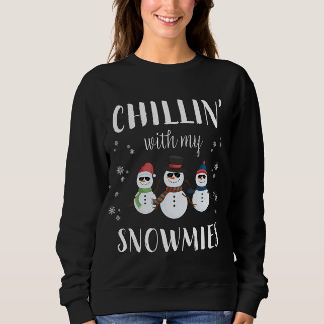 Chillin' With My Snowmies Funny Cute Christmas Sno Sweatshirt (Front)