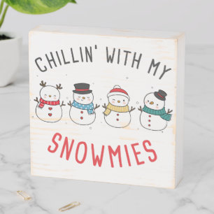 Chillin With My Snowmies – Funny Silly Christmas Wooden Box Sign