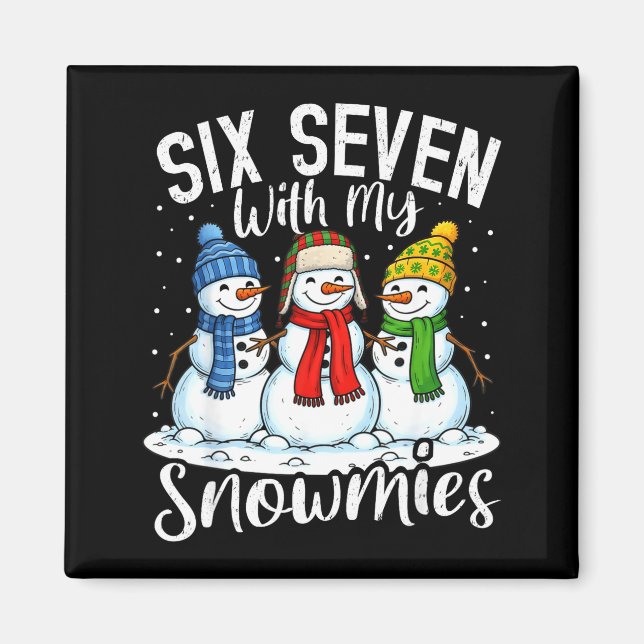 Chillin With My Snowmies Funny Snowman 67 Christma Magnet (Front)