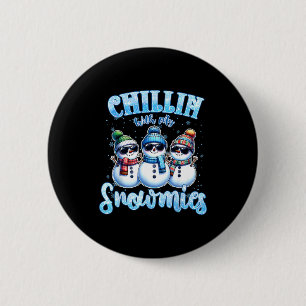 Chillin With My Snowmies Funny Snowman Christmas K Button