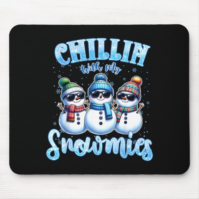 Chillin With My Snowmies Funny Snowman Christmas K Mouse Pad (Front)