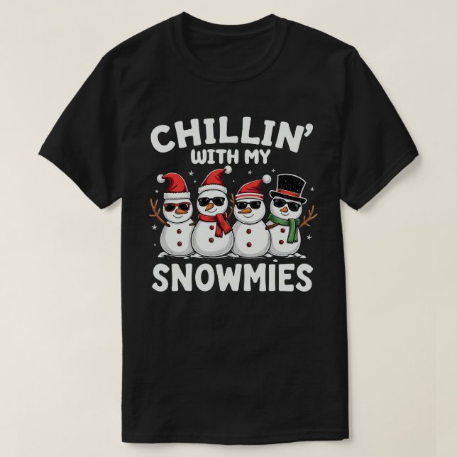 Chillin' With My Snowmies Funny Snowman Christmas T-Shirt (Design Front)