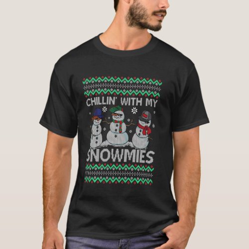 Chillin With My Snowmies Funny Snowman Ugly Christ T_Shirt