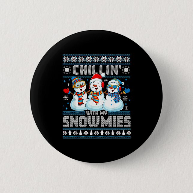 Chillin' With My Snowmies Funny Xmas Snowman Chris Button (Front)