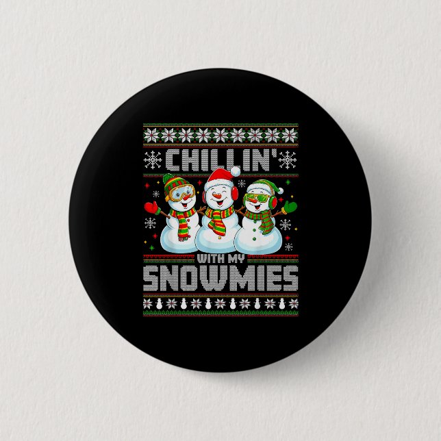 Chillin With My Snowmies Funny Xmas Snowman Christ Button (Front)