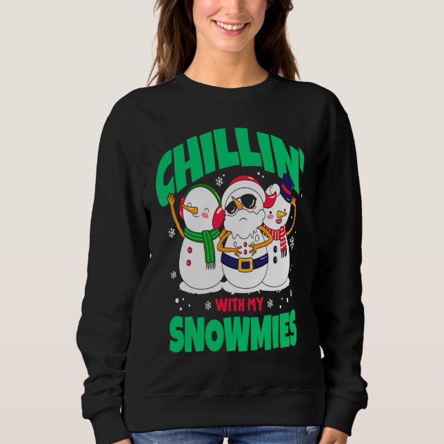 Chillin with My Snowmies  Matching Family Sweatshirt (Front)