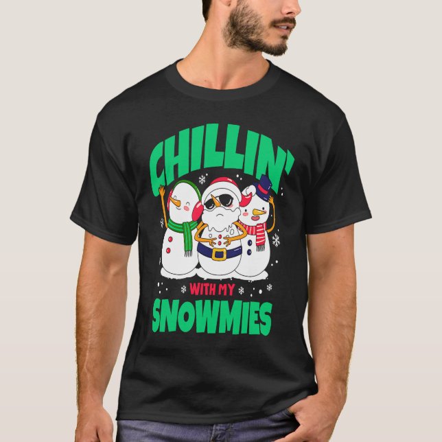 Chillin with My Snowmies  Matching Family T-Shirt (Front)