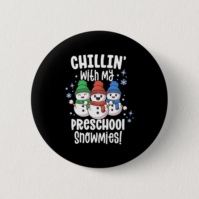 Chillin With My Snowmies Shirt Preschool Teacher Button (Front)