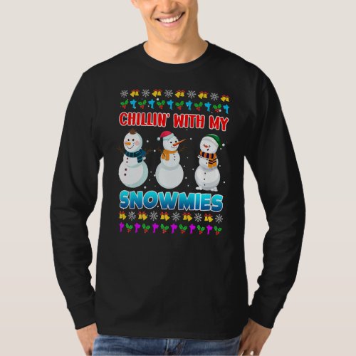 Chillin with my Snowmies  snowman Ugly Christmas T_Shirt