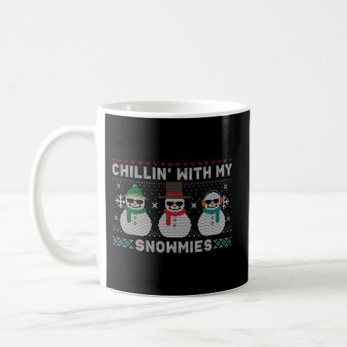 Chillin With My Snowmies Snowman Ugly Coffee Mug