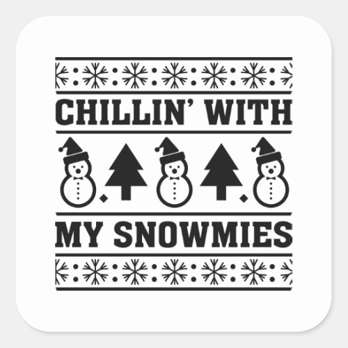 Chillin With My Snowmies Square Sticker