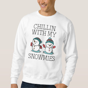 Chillin With My Snowmies Sweatshirt