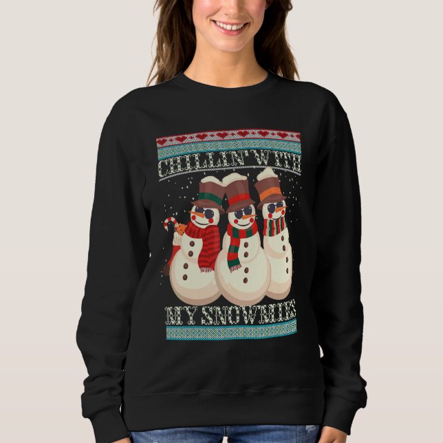 Chillin' With My Snowmies Ugly Christmas Snowman 2 Sweatshirt (Front)