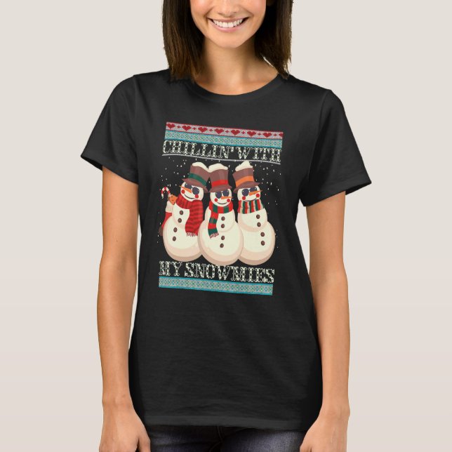 Chillin' With My Snowmies Ugly Christmas Snowman 2 T-Shirt (Front)