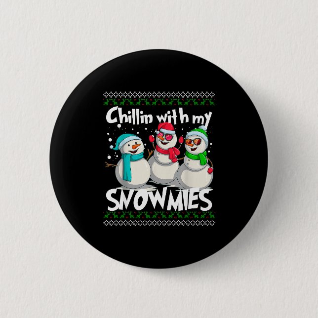Chillin' With My Snowmies - Ugly Christmas Snowman Button (Front)