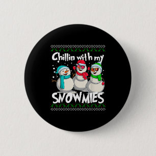 Chillin' With My Snowmies - Ugly Christmas Snowman Button