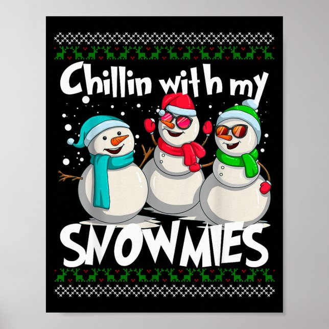 Chillin' With My Snowmies - Ugly Christmas Snowman Poster (Front)
