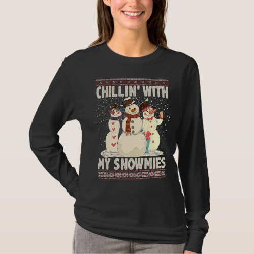 Chillin With My Snowmies Ugly Christmas Snowman X T_Shirt