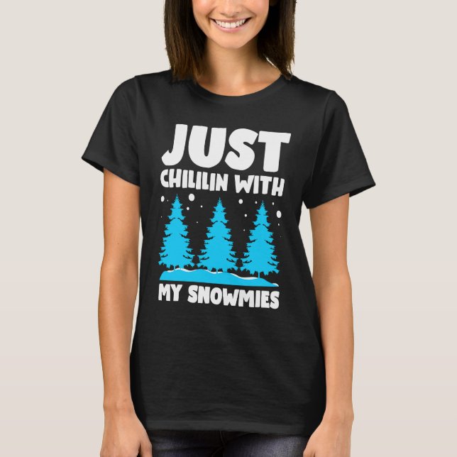 Chillin With My Snowmies  Ugly Christmas T-Shirt (Front)