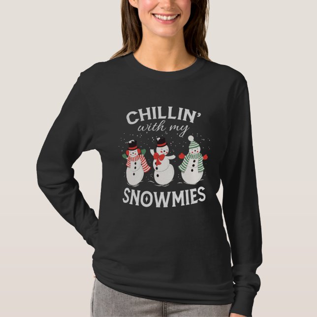 Chillin  With My Snowmies  Xmas Holiday  Snowman T-Shirt (Front)