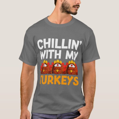 Chillin With My Turkeys Nurse Shirts Women_s Than T_Shirt