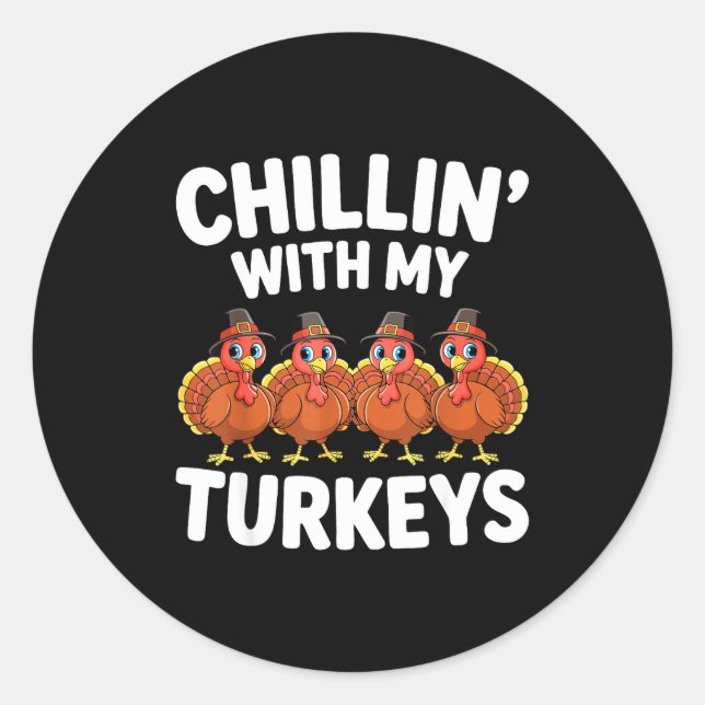 Chillin With My Turkeys Shirt Adult Kids Family Th Classic Round Sticker (Front)