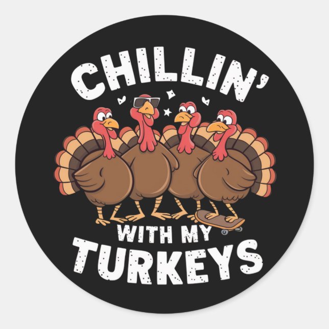 Chillin With My Turkeys Thanksgiving Family Gift  Classic Round Sticker (Front)