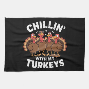 Chillin With My Turkeys Thanksgiving Family Gift  Kitchen Towel