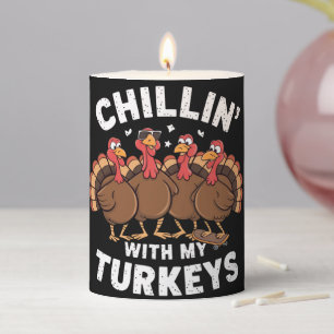 Chillin With My Turkeys Thanksgiving Family Gift Pillar Candle