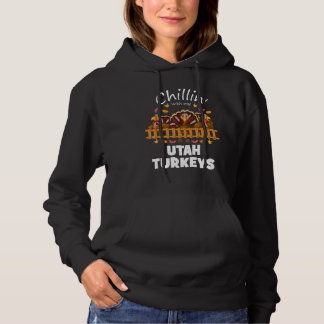 Chillin With My Utah Turkeys Funny Thanksgiving Hoodie