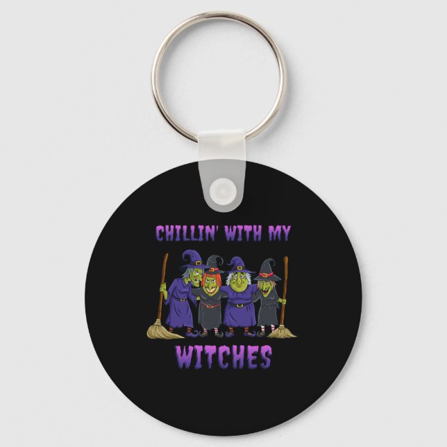 Chillin With My Witches Halloween Fun  Keychain (Front)