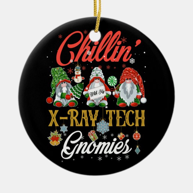Chillin With My X Ray Tech Gnomies Three Gnomes Ch Ceramic Ornament (Front)