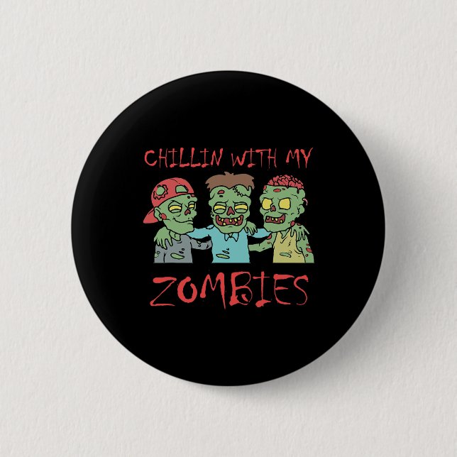 Chillin With My Zombies Fun Halloween  Button (Front)