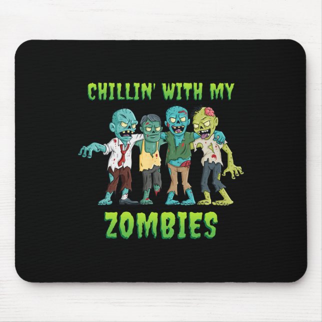 Chillin With My Zombies Halloween Boys Kids Fun  Mouse Pad (Front)