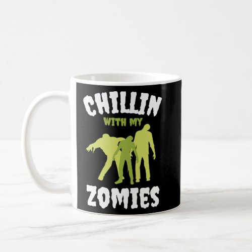 Chillin with my Zomies Homies Zombies Horror Hallo Coffee Mug